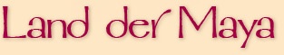 Land der Maya